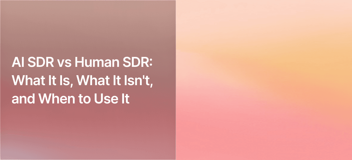 AI SDR vs Human SDR: Which Is Best for B2B Prospecting?