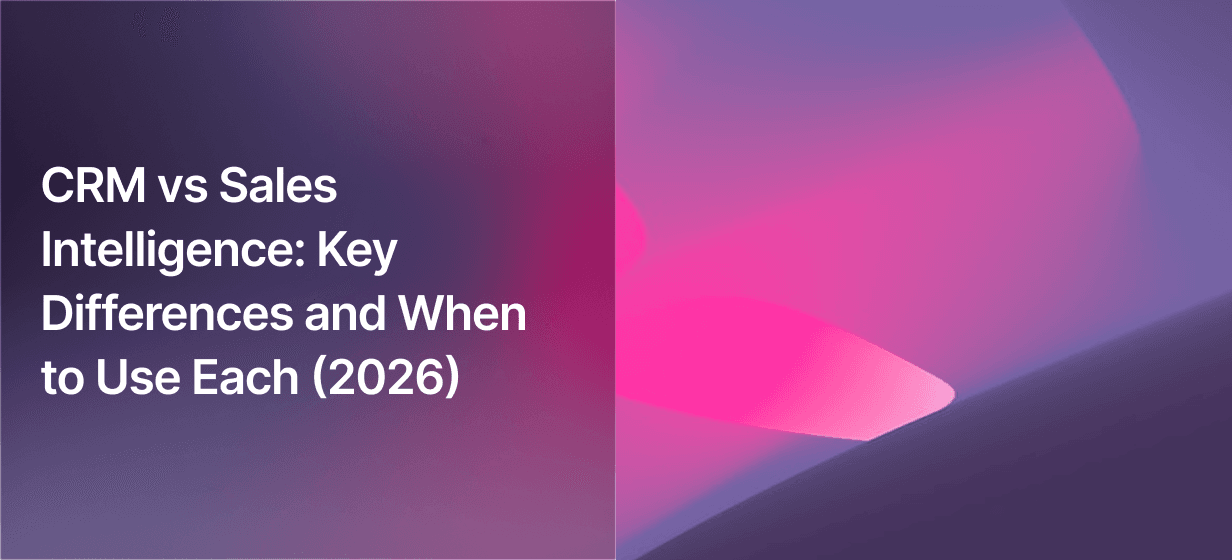 CRM vs Sales Intelligence Platforms: 2026 Key Differences