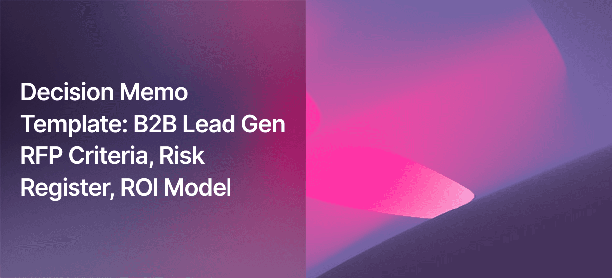 Decision Memo Template: B2B Lead Gen RFP Criteria, Risk Register, ROI Model