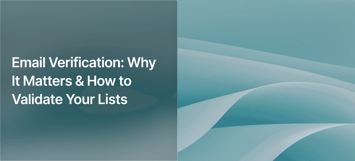Email Verification Best Practices: How to Validate Lists
