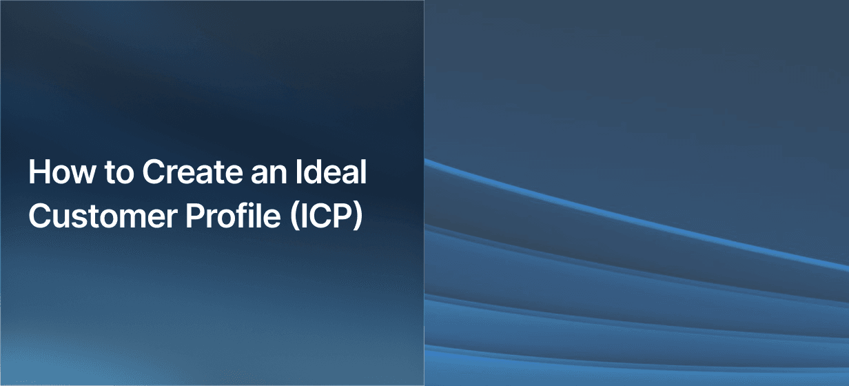 Create an Ideal Customer Profile (ICP) for B2B Lead Gen