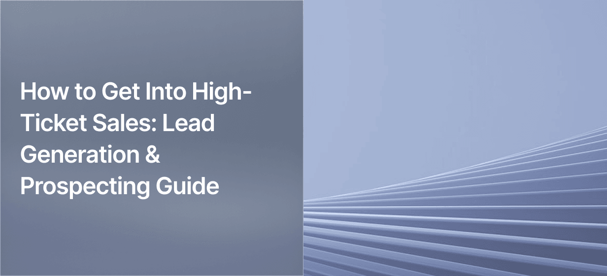 High-Ticket Sales Guide: Lead Generation and Prospecting