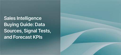Sales Intelligence Buying Guide: Data Sources, Signal Tests, and Forecast KPIs