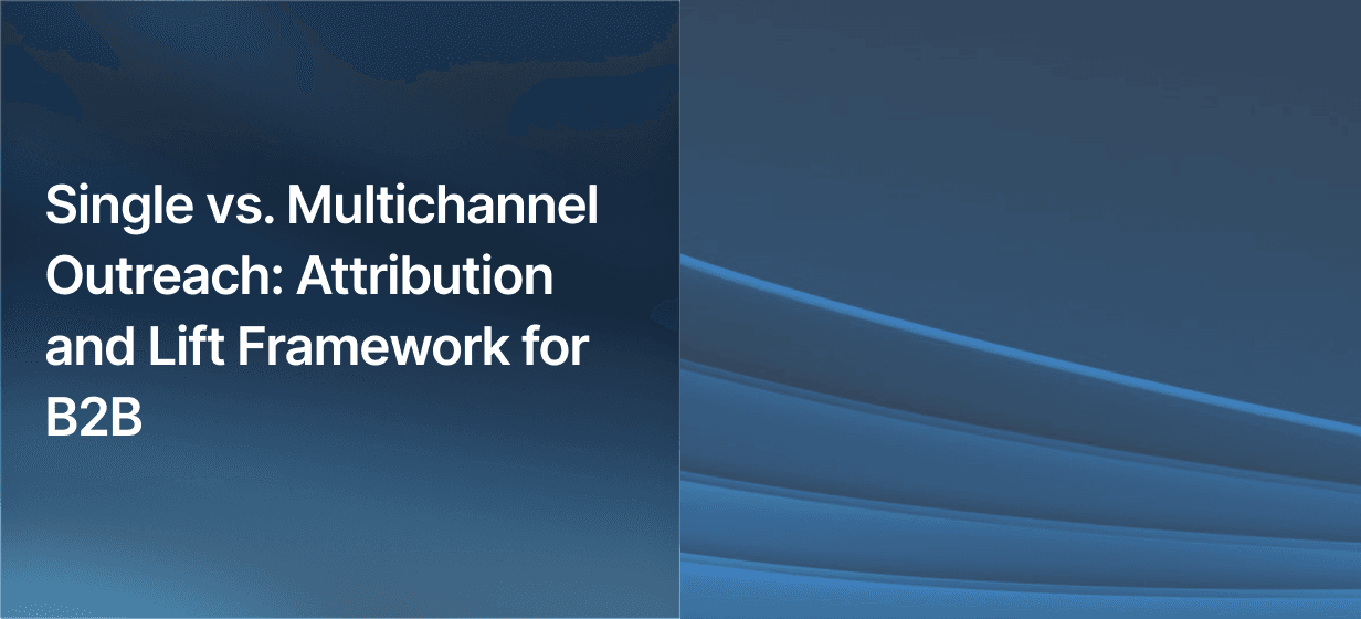 Single- vs. Multichannel Outreach: Attribution and Lift Framework for B2B