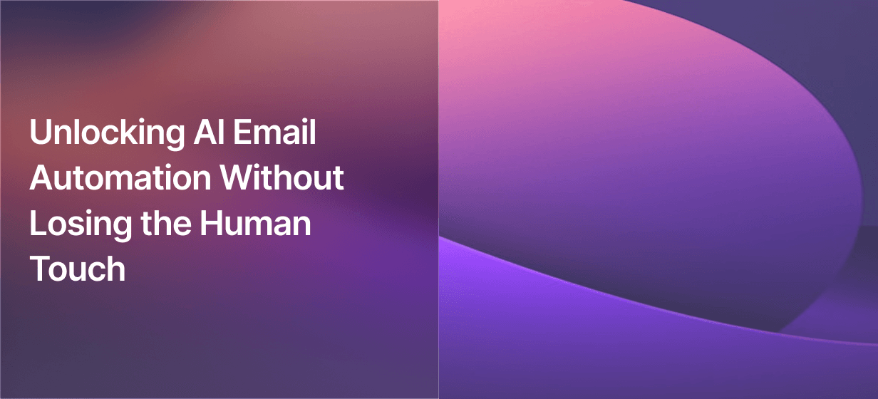 Unlocking AI Email Automation Without Losing the Human Touch