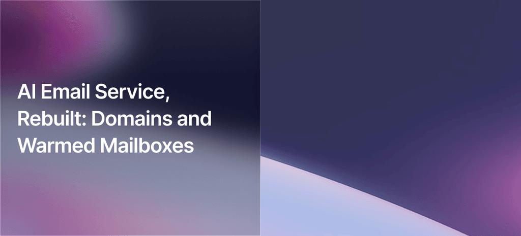 AI Email Service, Rebuilt: Domains and Warmed Mailboxes