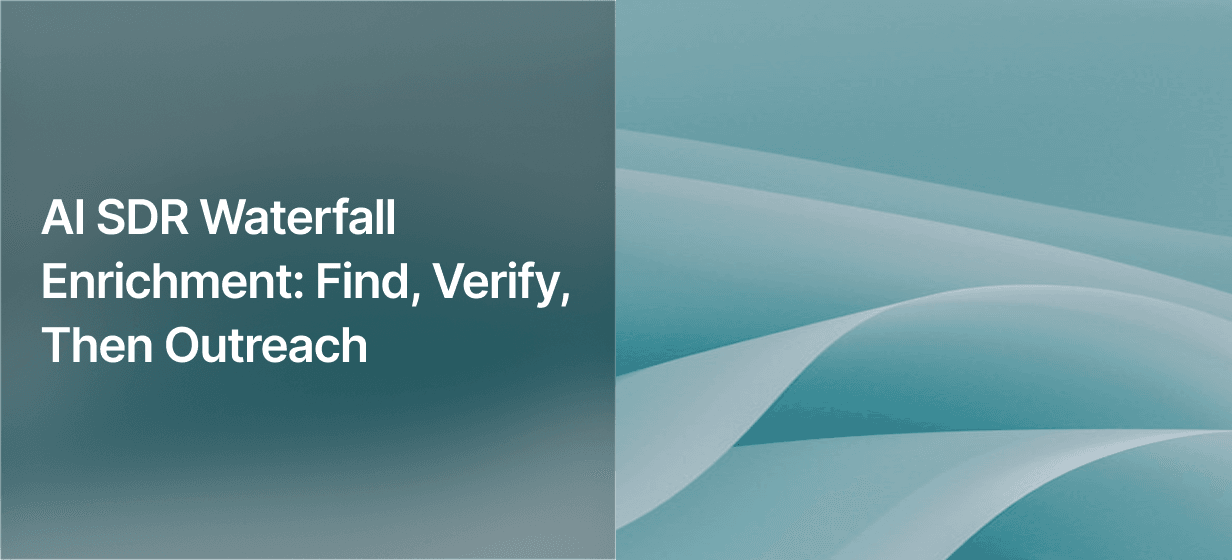 AI SDR Waterfall Enrichment: Find, Verify, Then Outreach