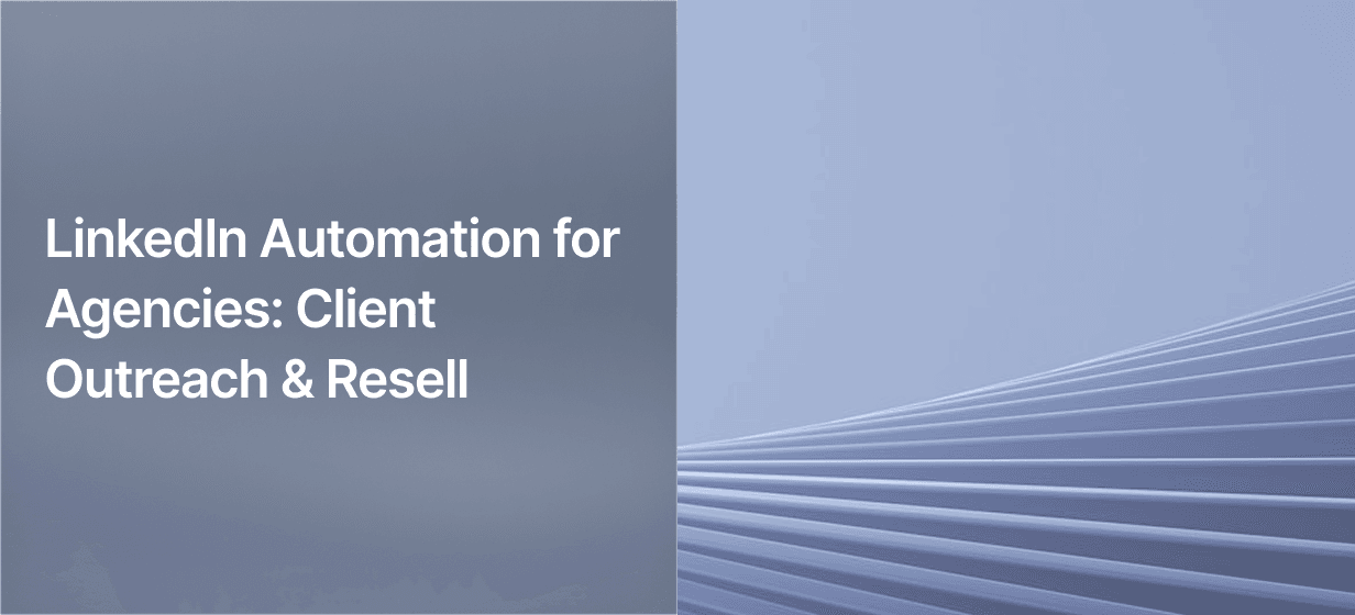 LinkedIn Automation for Agencies: Client Outreach & Resell