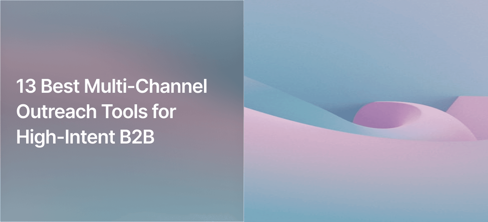 13 Best Email Outreach Tools for B2B Multi-Channel Sales