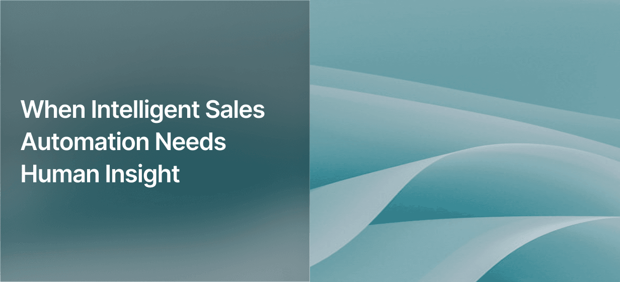 Why Intelligent Sales Automation Still Needs Human Judgment