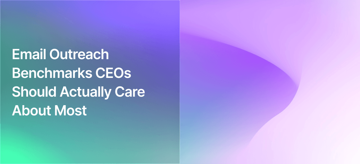 Email Outreach Benchmarks CEOs Should Actually Care About Most