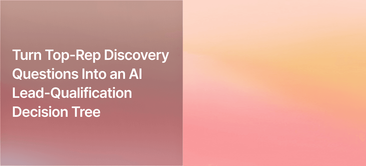 Turn Top-Rep Discovery Questions Into an AI Lead-Qualification Decision Tree