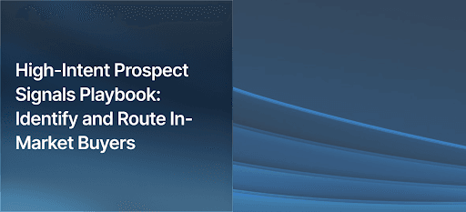 High-Intent Prospect Signals Playbook: Identify and Route In-Market Buyers