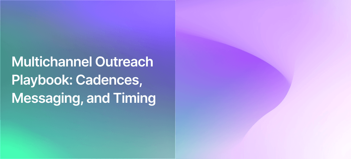 Multichannel Outreach Playbook: Cadences, Messaging, and Timing