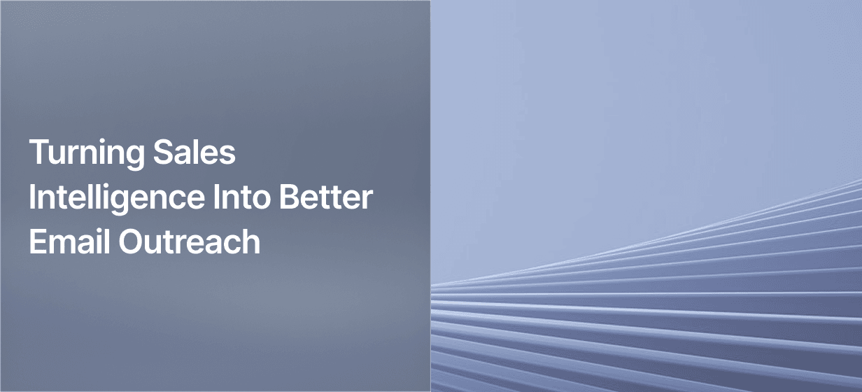 Turning Sales Intelligence Into Better Email Outreach