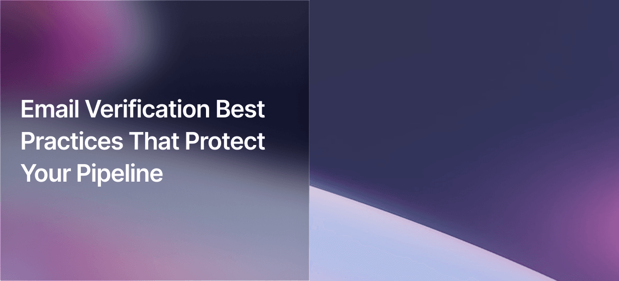 Email Verification Best Practices That Protect Your Pipeline