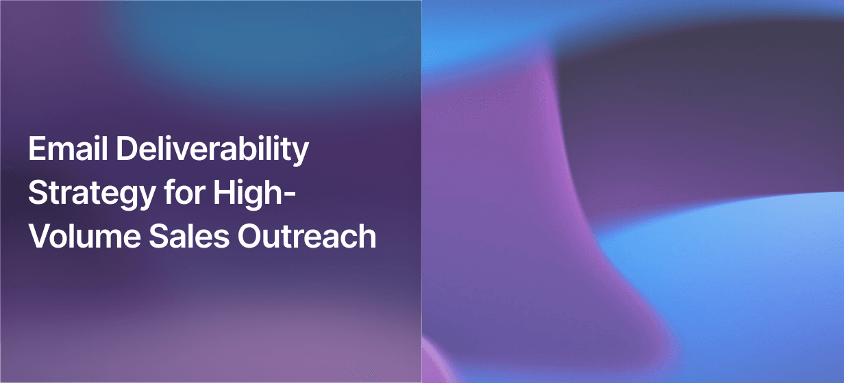 Email Deliverability Strategy for High-Volume Sales Outreach
