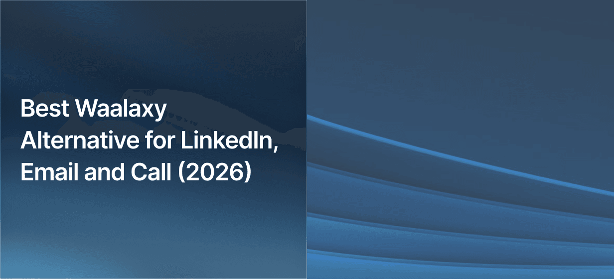 Best Waalaxy Alternative for LinkedIn, Email and Call (2026)