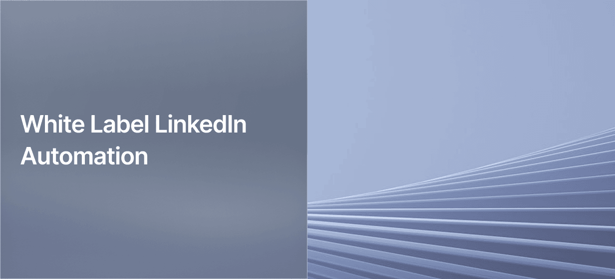 White Label LinkedIn Automation: Resell Outreach Under Your Brand
